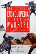Book cover of The Penguin Encyclopedia of Modern Warfare  by MACKSEY, Kenneth & WOODHOUSE, William 